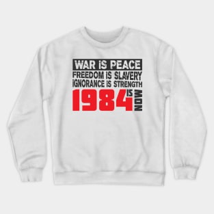 War Is Peace 1984 Is Now Crewneck Sweatshirt